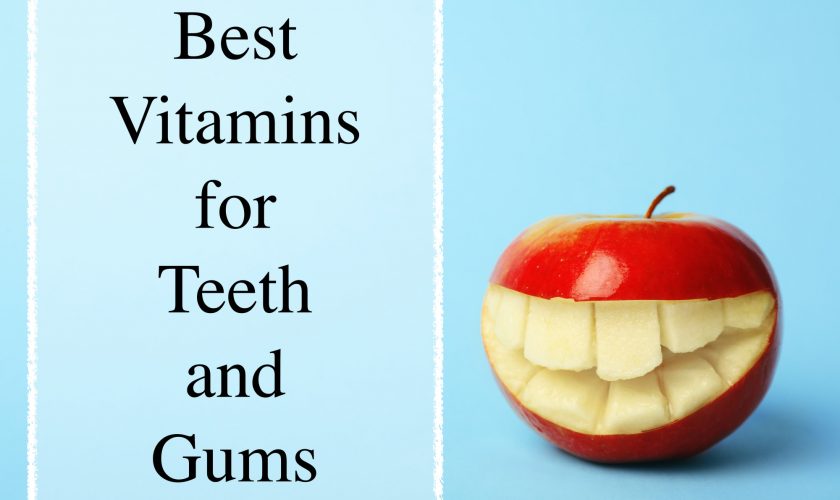 The 5 Best Vitamins for Teeth and Gums